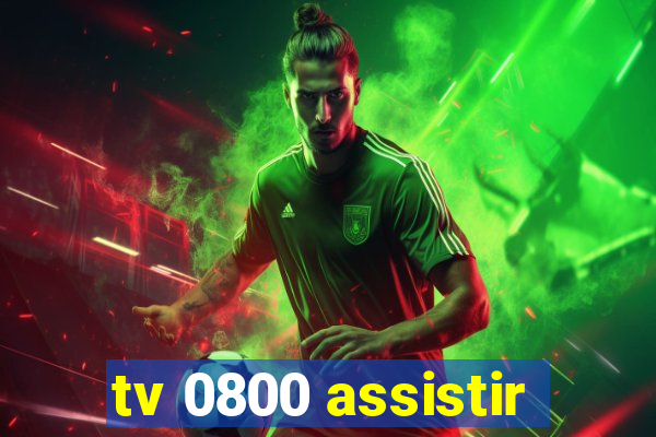 tv 0800 assistir